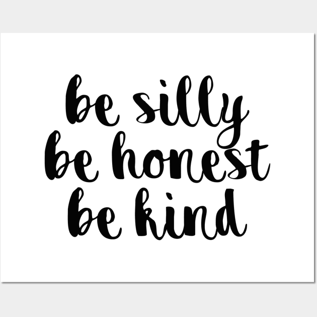 be silly be honest be kind Wall Art by lolosenese